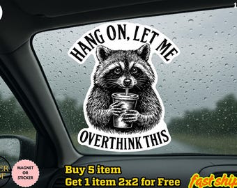 Hang On, Let Me Overthink This Vinyl Sticker/Car Magnet - Funny Raccoon Meme Sticker for Laptops, Water Bottles, Notebooks and more