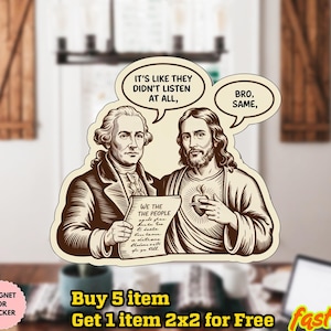 Könnte beinhalten: Ein Aufkleber mit Illustrationen von George Washington und Jesus Christus mit Sprechblasen. Die Sprechblasen lauten "Es ist, als hätten sie überhaupt nicht zugehört" und "Bro, same". Der Aufkleber enthält auch den Text "We the People".