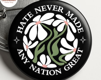 Hate never made any Nation Great Pinback Button, Flair Button, Anti Trump, Resist, Trump Protest, Gift Anti Trump Pin, Anti Fascism Pin