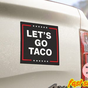 Let&#39;s Go Taco Trump Sticker/Car Magnet, Trump Taco Sticker, TACO Trump Always Chickens Out, Political Satire Die Cut Sticker, Anti Trump