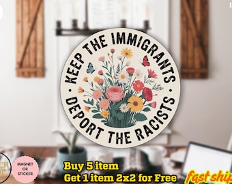 Keep The Immigrants Deport The Racist Sticker/Car Magnet, Anti ICE Sticker, Anti racist, Pro Immigrant Sticker, No Human is Illegal