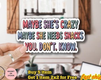 Maybe She Needs Snacks Sticker, Sarcastic mental health Sarcastic Humor Quote, Waterproof Vinyl, funny trendy, adult humor, snarky, moody