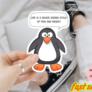Funny Life Is A Never Ending Cycle Of Pain And Misery Penguin sticker, Funny Sticker | Laptop Sticker | Water Bottle, Notebook Sticker