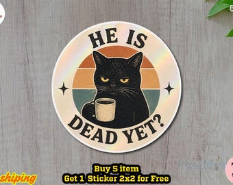 Is He Dead Yet Black Cat Sticker/Magnet, Anti Trump Black Cat Decal, Political Humor Sticker, Sarcastic Anti Trump Gift