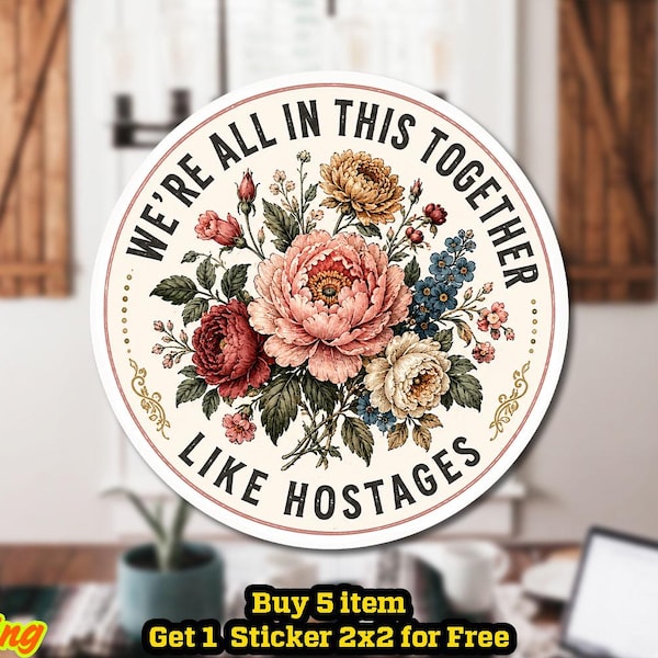 We zitten hier allemaal samen in, als gijzelaars. Sticker/magneet, links politiek proteststicker, sarcastisch citaat, cadeau.