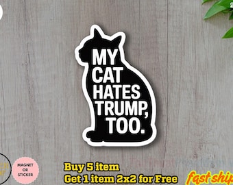 My Cat Hates Trump Sticker/Car Magnet, Anti Trump Sticker Pets Against Politics, Vinyl Decal, Window Bumper Sticker, Laptop Decal, Car Decal
