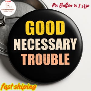 Good Trouble Lives on Pin button in 3 sizes, John Lewis quote pin, Anti Trump Pin Good Trouble Quote, No Kings Pin, protest pin, Anti ICE
