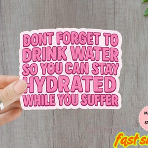 Don&#39;t forget to drink water sticker, cool stickers, sarcastic stickers, funny stickers, adhd stickers, waterbottle stickers, laptop stickers