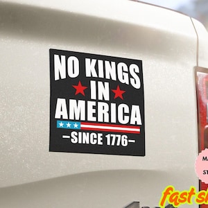 No Kings In America Since 1776 Car Magnet, Anti Fascism Bumper Sticker, Political Bumper Magnet, Protect Democracy, Liberals Car Vinyl Decal