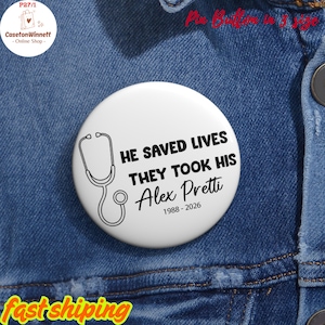 May include: A white circular pin badge featuring the text "HE SAVED LIVES THEY TOOK HIS Alex Pretti 1988-2026" and a stethoscope illustration. The badge is set against a blue denim backdrop.