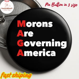 Morons Are Governing America Anti Trump Pin Button in 3 Sizes, Fck Trump Pin, Leftist Pin, Liberal Gift, FDT Pin, Political Pin,Democrat Pin