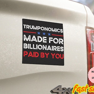 Anti-Trump Sticker/Car Magnet, Anti-Tariffs Sticker, Trumponomics Made For Billionaires Sticker, No Kings Sticker, Anti Resist Sticker