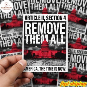 May include: A white sticker with the text "ARTICLE II, SECTION 4 REMOVE THEM ALL" in bold black letters. A red illustration of a building is below the text. The text "AMERICA, THE TIME IS NOW!" is at the bottom.