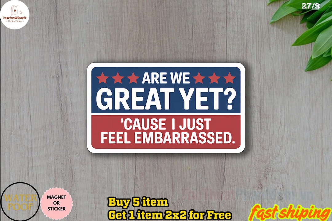 Are We Great yet Magnetic Sticker/car Magnet, Cause I Just Feel ...