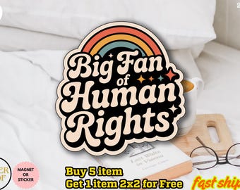 Big Fan of Human Rights Sticker/Car Magnet, Rainbow Sticker, Radicalized by Basic Decency Sticker, Gift For Liberal Anti Populism, Equality