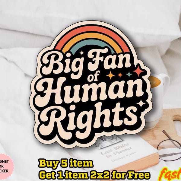 Big Fan of Human Rights Sticker/Car Magnet, Rainbow Sticker, Radicalized by Basic Decency Sticker, Gift For Liberal Anti Populism, Equality