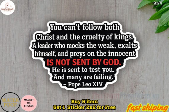 Pope Leo XIV Quote Sticker/Car Magnet, Subtle Anti Trump Sticker, Protest Sticker, Human Rights Sticker, Social Justice