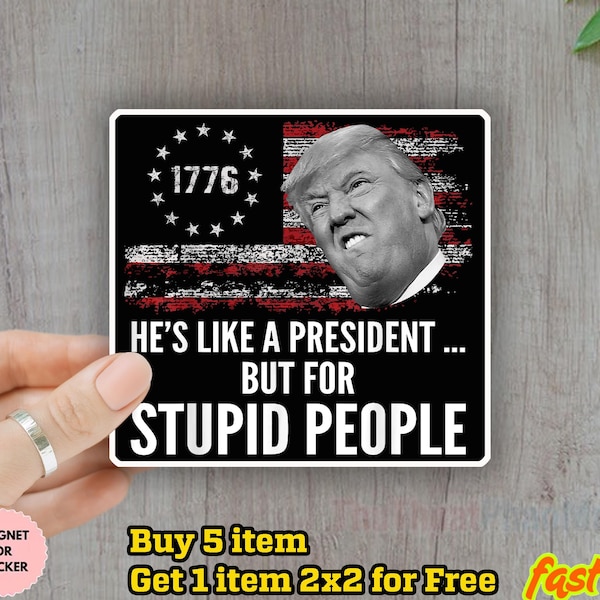 Anti Trump Sticker/Car Magnet, Stupid People Sticker, Political Protest Decal