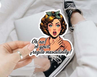 Oh No Not Your Fragile Masculinity Feminist Sticker/ Car Magnet, Equality Sticker, Anti Trump, Women's Rights Sticker, Liberal Sticker,