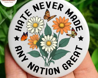 Hate never made any Nation Great Pinback Button, Pin button in 3 size, Flair Button, Anti Trump, Resist, Trump Protest, Gift