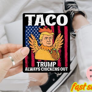 Let&#39;s Go Taco Trump Sticker, Trump Taco Sticker, TACO Trump Always Chickens Out, Political Satire Die Cut Sticker, Anti Trump Vinyl Decal