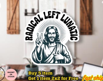 Jesus Radical Left Lunatic Sticker, Jesus Sticker, Liberal Christian Sticker, Democrat Sticker, Liberal Stickert, Anti Trump