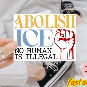 Abolish Ice Sticker/Car Magnet, Anti Trump Sticker, Leftist Stickers, No Human is Illegal, fck ice, immigrant, social justice stickers
