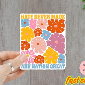 Hate Never Made Any Nation Great Anti-Hate Sticker, Anti-Trump Decal, Liberal Political Car Decal, Social Justice Equality Laptop Sticker