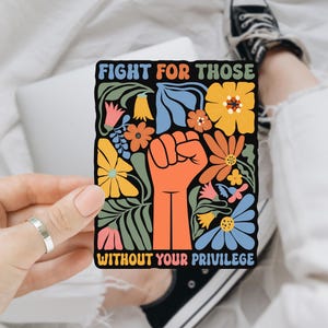 Subtle Fight For Those Without Your Privilege Feminist Protest Political Sticker/Car Magnet, Women Resist Floral, Anti Racism, Feminist