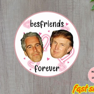 Trump & Epstein Best Friends Forever Magnet, Sticker, or Vinyl Decal – Satirical Anti-Trump Political Sticker, Anti Resist Sticker