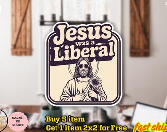 Grappige Jezus was een liberale sticker, sticker democraat, Jezus cadeau, grappige Jezus sticker, protest vinyl sticker