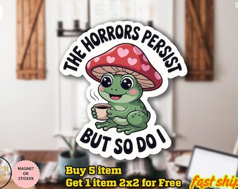 The Horrors Persist But So Do I Sticker, Retro Frog Coffee Lover, Anxiety Sticker, Sarcastic Sticker, Funny Laptop Decal, Chaos Coordinator