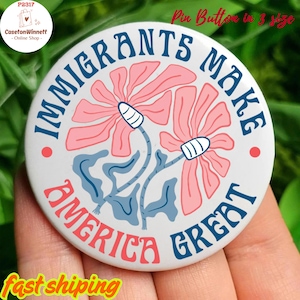 Immigrants Make American Great Pin button in 3 size, Immigration Rights Badge, Pro-Immigrant, Anti-ICE, Political Protest Pin, Anti MAGA Pin
