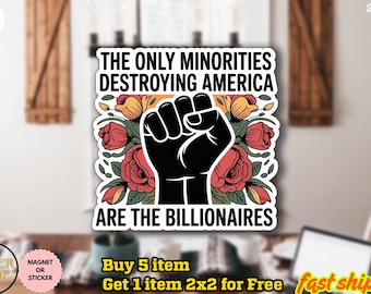 The Only Minority Destroying This Country Are The Billionaires Sticker, Anti Trump Sticker, Anti Fascism Sticker, Activist Sticker, No Kings