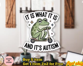 It is What It Is and It's Autism Sticker, Funny Frog Decal, Unhinged Sticker Autism Gen Z Meme Funny Dumb Sticker Weirdcore Stupid Stickers