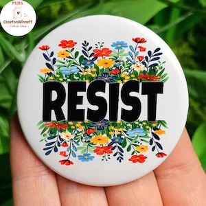 Floral Resist Pin back buttom in 3 size, Feminist Pin for Women’s Rights Button Protest Badge for Rally March Democracy Rally Pin