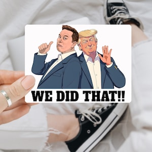 I Did That Trump Elon Meme Sticker/Car Magnet Outdoor Waterproof Sticker, Vinyl Decals Political Humor-Sticks to Anything,Anti-Trump Sticker