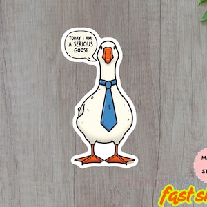 Today I&#39;m A Serious Goose Sticker, Silly Goose Sticker, Sarcastic Sticker, Funny Laptop Decal, Coworker Magnet, Cool Stickers & Magnets