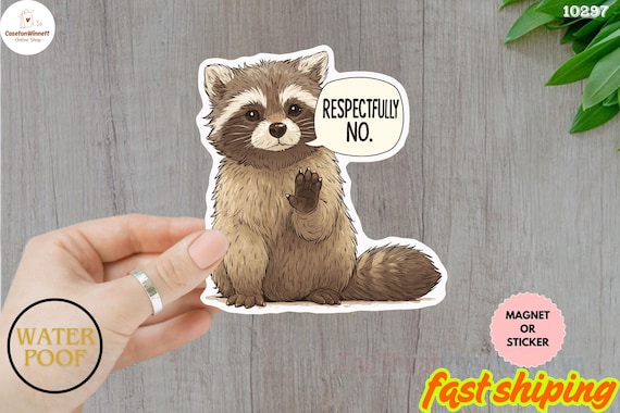 Raccoon Respectfully No Sticker | Sarcasm Funny Raccoon Sticker | Trendy | Water Resistant Decal | Water Bottle | Laptop | Joke Sarcastic