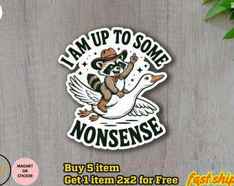 I am up to some nonsense Sticker, Funny Trendy Sticker, Sarcastic Mental Health Humor, Funny Racoon sticker, Meme sticker, Silly Goose Decal