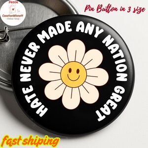 Hate never made any Nation Great Pinback Button, Pin button in 3 size, Flair Button, Anti Trump, Resist, Trump Protest, No kings Pin