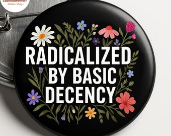 Botón radicalizado de la decencia básica, botón con estilo de activista por la justicia social, pin liberal, botón político liberal, pin de manifestante