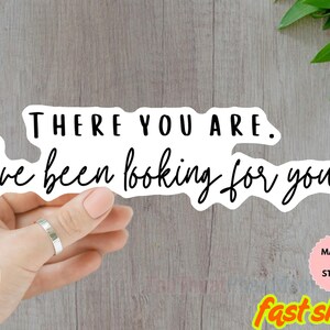 There You Are I’ve Been Looking for You Book Sticker, Vinyl, Book Inspired, Quote Kindle Sticker, ACOTAR, Bookish Stickers Romantasy