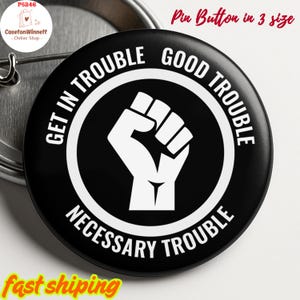 Good Trouble Lives on Pin button in 3 sizes, John Lewis quote pin, Anti Trump Pin Good Trouble Quote, Social Justice, protest pin, Anti ICE