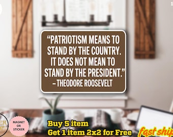 Anti Trump Sticker/Car Magnet, Patriotic Teddy Roosevelt Quote Sticker, Resist Sticker, America Pride, Political Activist, Not My President