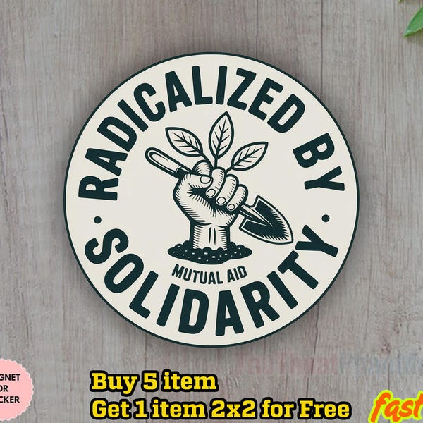 Radicalized by Solidarity Sticker/Car Magnet, Mutual Aid Activist Sticker, Leftist Political Sticker, Protest Social Justice Decal