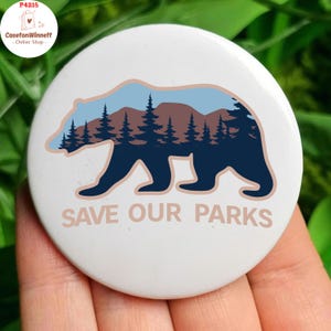 Save our parks Pinback Button, Bear Flair Button, Anti Trump Pinback in 3 size, Resist, Trump Protest,Save Our Parks, Protect Pin button