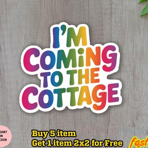 May include: A colorful sticker with the text "I'M COMING TO THE COTTAGE" in a rainbow gradient. The sticker is white-bordered and has a playful, inviting design, perfect for decorating personal items.