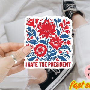 I Hate the President Protest Vinyl Sticker/Car magnet, Resist Hate Sticker, Anti-Trump Sticker, No Kings Sticker, Resist Fascism Sticker