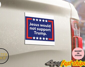 Jesus würde Trump Aufkleber / Automagnet nicht unterstützen, Anti-Trumpf-Aufkleber, keine Könige seit 1776, Könige abweisend, Anti-Resist-Aufkleber